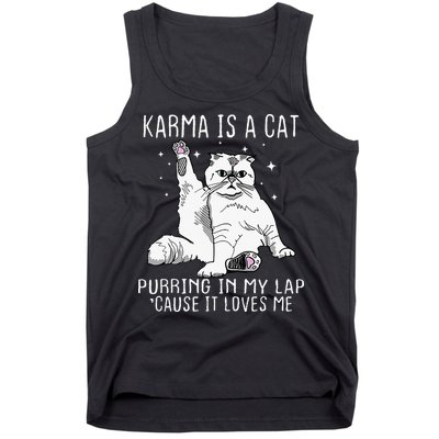 Karma Is A Cat Purring In My Lap Cause Its Loves Me Tank Top