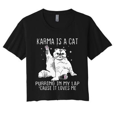 Karma Is A Cat Purring In My Lap Cause Its Loves Me Women's Crop Top Tee