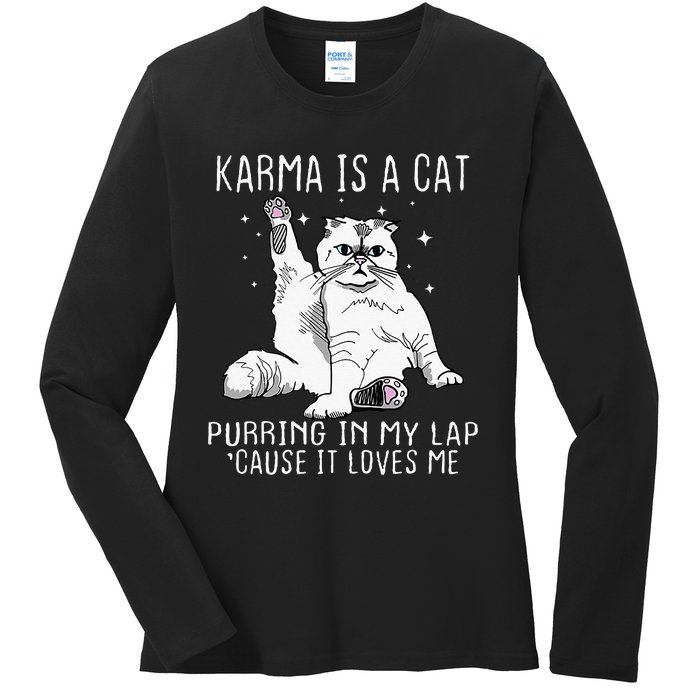 Karma Is A Cat Purring In My Lap Cause Its Loves Me Ladies Long Sleeve Shirt