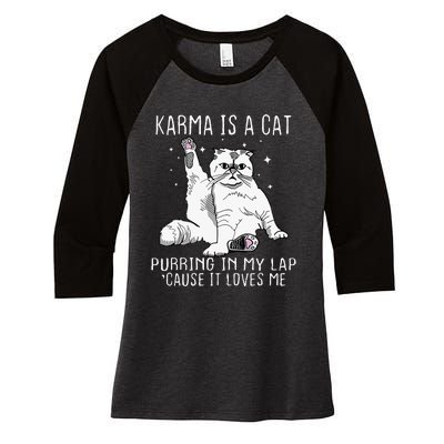 Karma Is A Cat Purring In My Lap Cause Its Loves Me Women's Tri-Blend 3/4-Sleeve Raglan Shirt