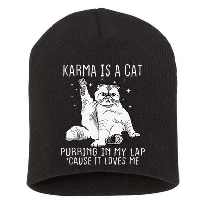 Karma Is A Cat Purring In My Lap Cause Its Loves Me Short Acrylic Beanie
