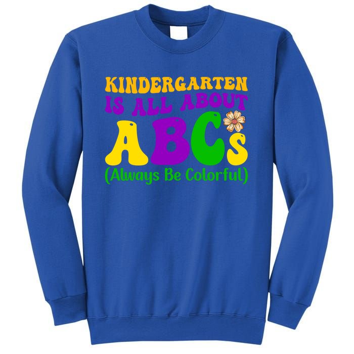 Kindergarten Is All About The Abcs For Teachers Gift Sweatshirt