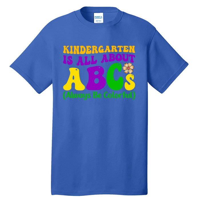 Kindergarten Is All About The Abcs For Teachers Gift Tall T-Shirt