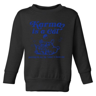 Karma Is A Cat Purring In My Lap Toddler Sweatshirt