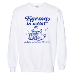 Karma Is A Cat Purring In My Lap Garment-Dyed Sweatshirt