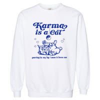 Karma Is A Cat Purring In My Lap Garment-Dyed Sweatshirt