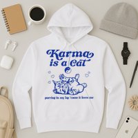 Karma Is A Cat Purring In My Lap Hoodie
