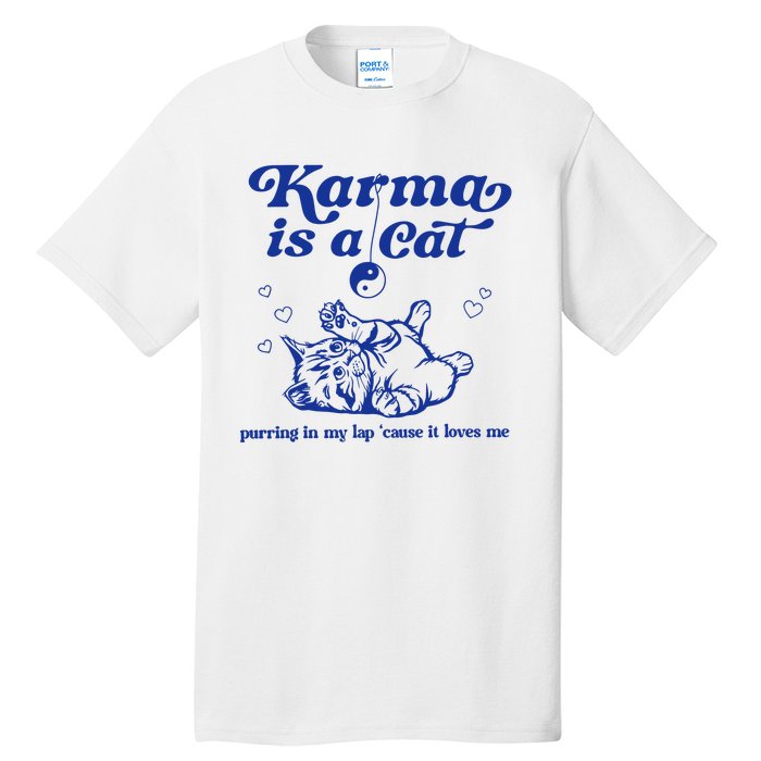 Karma Is A Cat Purring In My Lap Tall T-Shirt