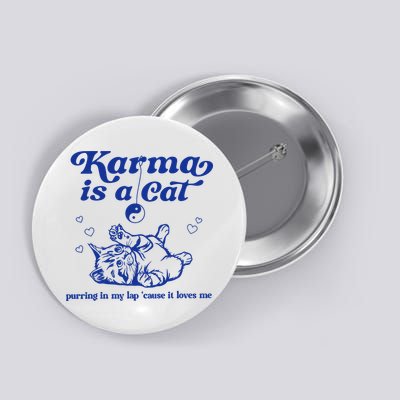 Karma Is A Cat Purring In My Lap Button