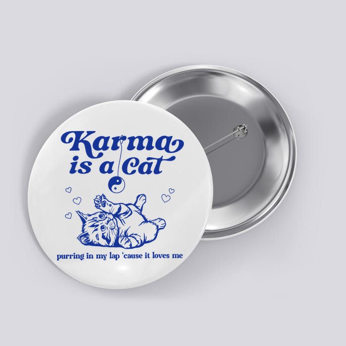 Karma Is A Cat Purring In My Lap Button