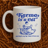 Karma Is A Cat Purring In My Lap Mug
