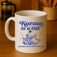 Karma Is A Cat Purring In My Lap Mug