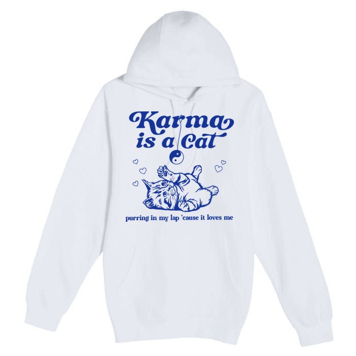 Karma Is A Cat Purring In My Lap Premium Pullover Hoodie