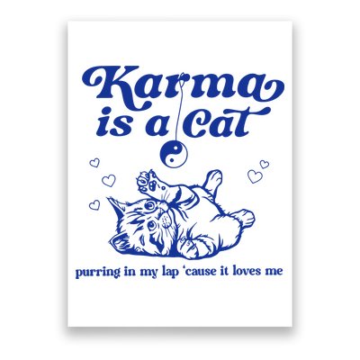 Karma Is A Cat Purring In My Lap Poster