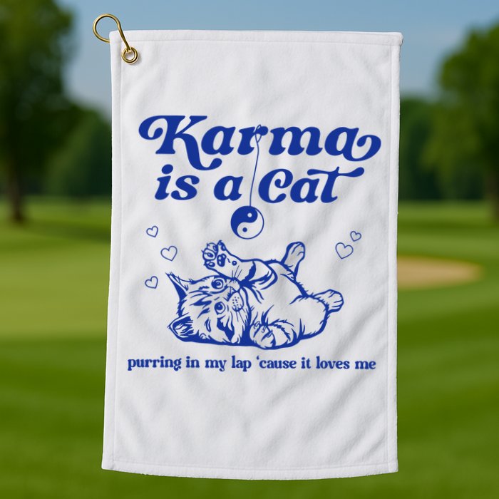 Karma Is A Cat Purring In My Lap Golf Towel