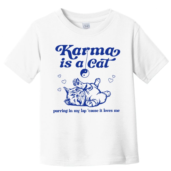 Karma Is A Cat Purring In My Lap Toddler T-Shirt