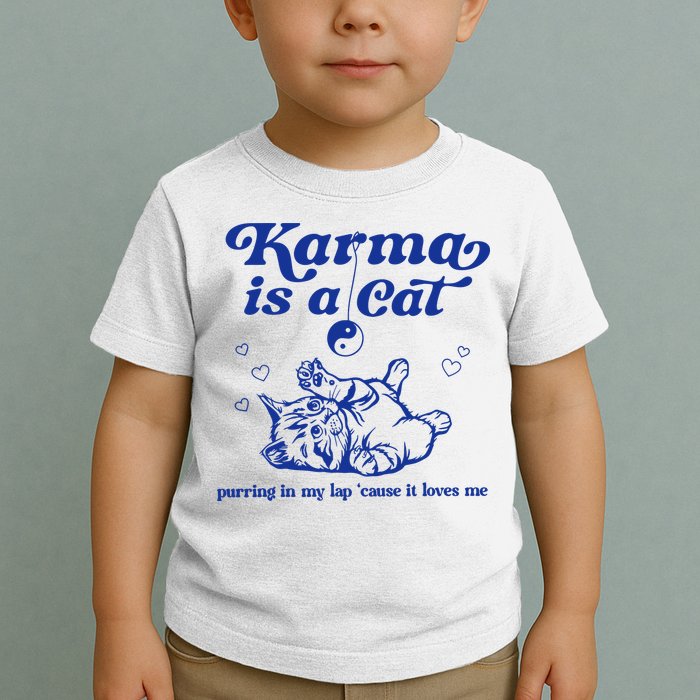 Karma Is A Cat Purring In My Lap Toddler T-Shirt