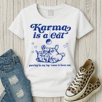 Karma Is A Cat Purring In My Lap Womens T-Shirt