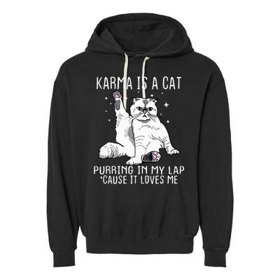 Karma Is A Cat Purring In My Lap Cause It Loves Me Cat Lover Essential Garment-Dyed Fleece Hoodie