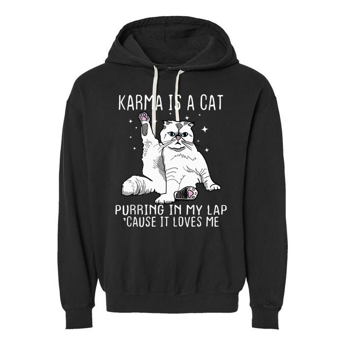 Karma Is A Cat Purring In My Lap Cause It Loves Me Cat Lover Essential Garment-Dyed Fleece Hoodie