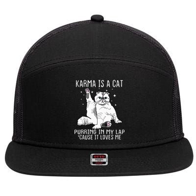 Karma Is A Cat Purring In My Lap Cause It Loves Me Cat Lover Essential 7 Panel Mesh Trucker Snapback Hat