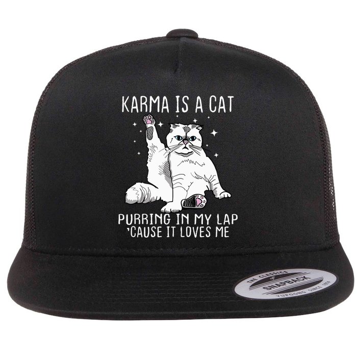 Karma Is A Cat Purring In My Lap Cause It Loves Me Cat Lover Essential Flat Bill Trucker Hat