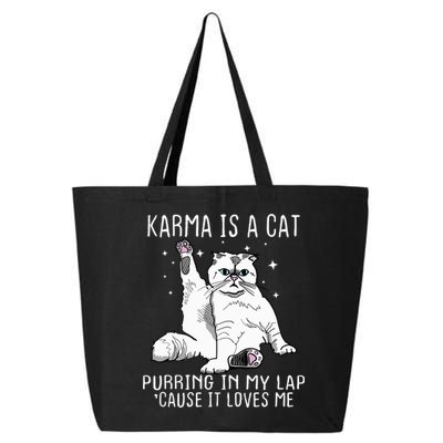 Karma Is A Cat Purring In My Lap Cause It Loves Me Cat Lover Essential 25L Jumbo Tote