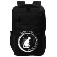 Karma Is A Cat Purring In My Lap Cause It Loves Me Great Gift Impact Tech Backpack