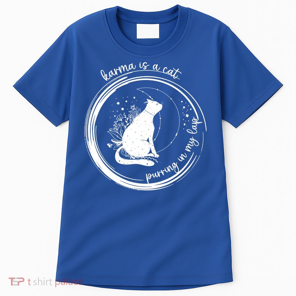 Karma Is A Cat Purring In My Lap Cause It Loves Me Great Gift Tall T-Shirt