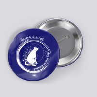 Karma Is A Cat Purring In My Lap Cause It Loves Me Great Gift Button