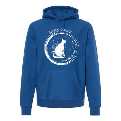 Karma Is A Cat Purring In My Lap Cause It Loves Me Great Gift Premium Hoodie