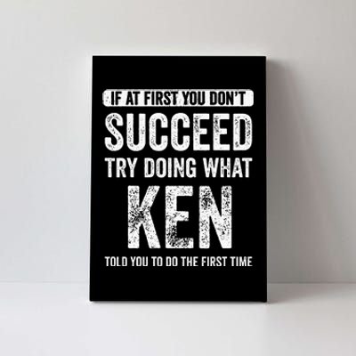 Ken If At First You DonT Succeed Try Doing What Ken Canvas