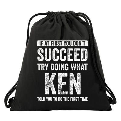 Ken If At First You DonT Succeed Try Doing What Ken Drawstring Bag
