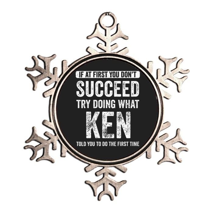 Ken If At First You DonT Succeed Try Doing What Ken Metallic Star Ornament