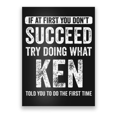 Ken If At First You DonT Succeed Try Doing What Ken Poster