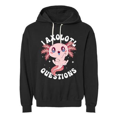 Kawaii I Axolotl Questions Funny Axolotl Lover Cute Axolotl Garment-Dyed Fleece Hoodie