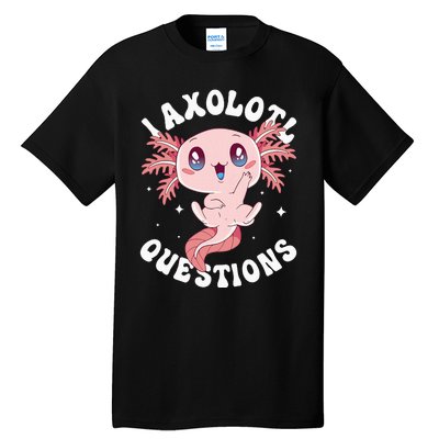 Kawaii I Axolotl Questions Funny Axolotl Lover Cute Axolotl Tall T-Shirt