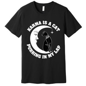 Karma Is A Cat Purring In My Lap Premium T-Shirt