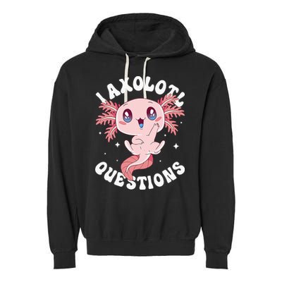 Kawaii I Axolotl Questions Funny Axolotl Lover Cute Axolotl Garment-Dyed Fleece Hoodie