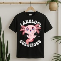 Kawaii I Axolotl Questions Funny Axolotl Lover Cute Axolotl T-Shirt