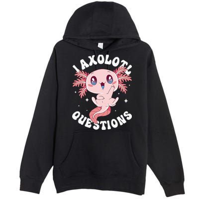 Kawaii I Axolotl Questions Funny Axolotl Lover Cute Axolotl Premium Pullover Hoodie