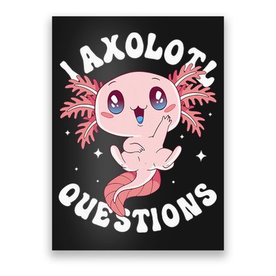 Kawaii I Axolotl Questions Funny Axolotl Lover Cute Axolotl Poster