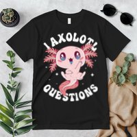 Kawaii I Axolotl Questions Funny Axolotl Lover Cute Axolotl Premium T-Shirt