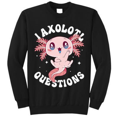 Kawaii I Axolotl Questions Funny Axolotl Lover Cute Axolotl Tall Sweatshirt