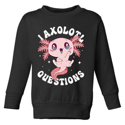 Kawaii I Axolotl Questions Funny Axolotl Lover Cute Axolotl Toddler Sweatshirt