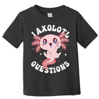 Kawaii I Axolotl Questions Funny Axolotl Lover Cute Axolotl Toddler T-Shirt