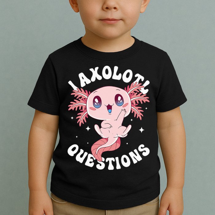 Kawaii I Axolotl Questions Funny Axolotl Lover Cute Axolotl Toddler T-Shirt