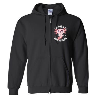 Kawaii I Axolotl Questions Funny Axolotl Lover Cute Axolotl Full Zip Hoodie