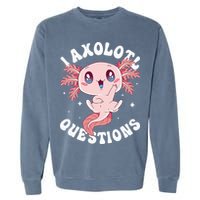 Kawaii I Axolotl Questions Funny Axolotl Lover Cute Axolotl Garment-Dyed Sweatshirt