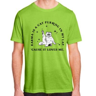 Karma Is A Cat Purring In My Lap Cause It Loves Me Gift Adult ChromaSoft Performance T-Shirt